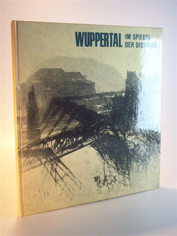 Wuppertal im Spiegel der Dichtung. Eine Wuppertaler Anthologie. 