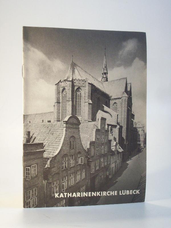 Die Katharinenkirche in Lübeck. Führer zu grossen Baudenkmälern. Heft 252. Grosse Baudenkmäler