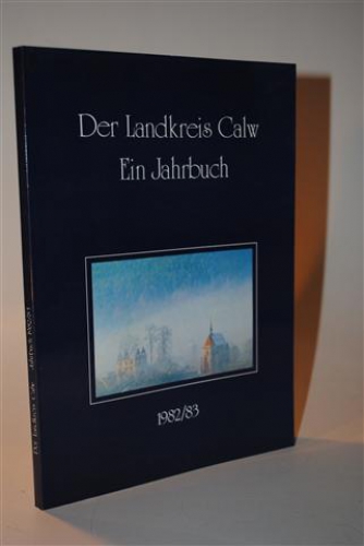 Der Landkreis Calw. Ein Jahrbuch. Band 1 1982 1983
