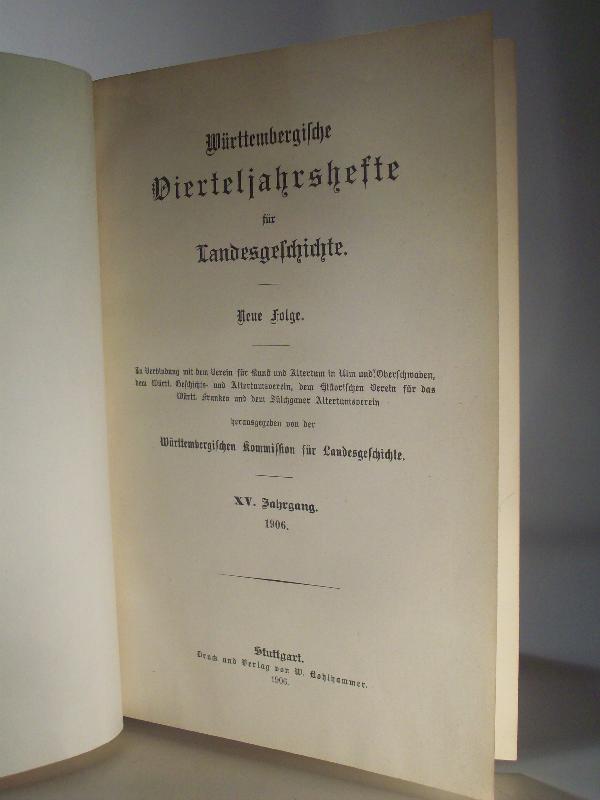 Württembergische Vierteljahrshefte für Landesgeschichte. Neue Folge XV. Jahrgang. 1906