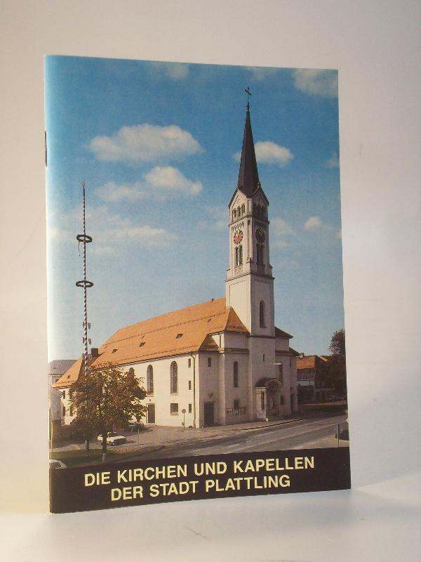 Die Kirchen und Kapellen der Stadt Plattling.