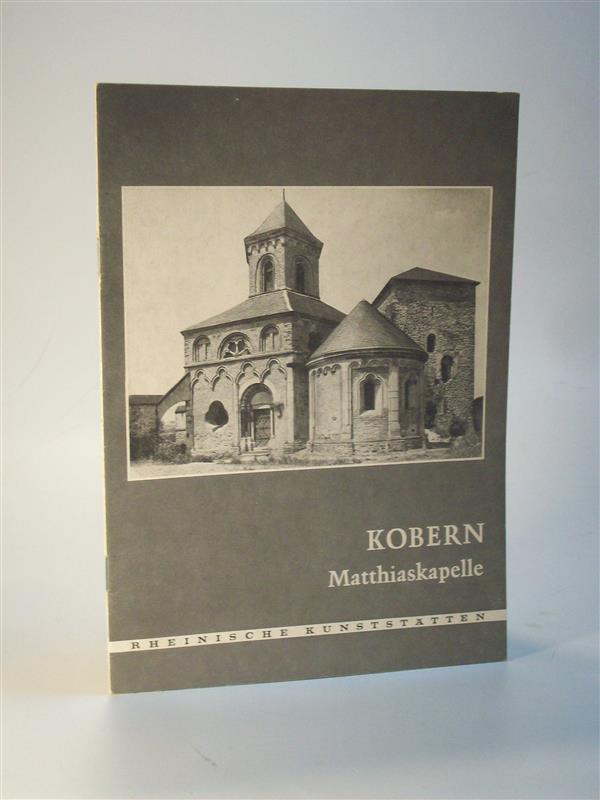 Die Matthiaskapelle auf der Altenburg über Kobern / Rheinische Kunststätten. Heft 3 / 1971