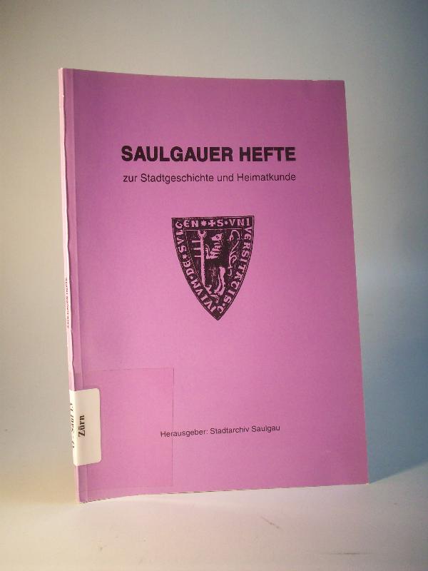 Saulgauer Hefte zur Stadtgeschichte und Heimatkunde. Band 13. 1999 Saulgau