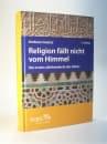 Religion fällt nicht vom Himmel. Die ersten Jahrhunderte des Islams.